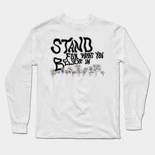 Stand For What You Believe In Long Sleeve T-Shirt